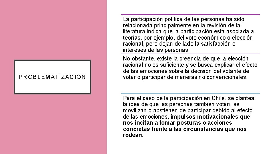 La participación política de las personas ha sido relacionada principalmente en la revisión de