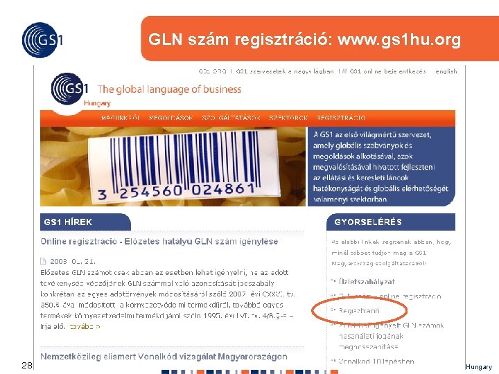 GLN szám regisztráció: www. gs 1 hu. org 28 © 2007 GS 1 Hungary