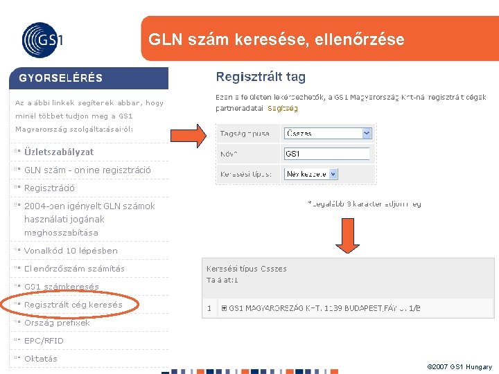 GLN szám keresése, ellenőrzése 30 © 2007 GS 1 Hungary 