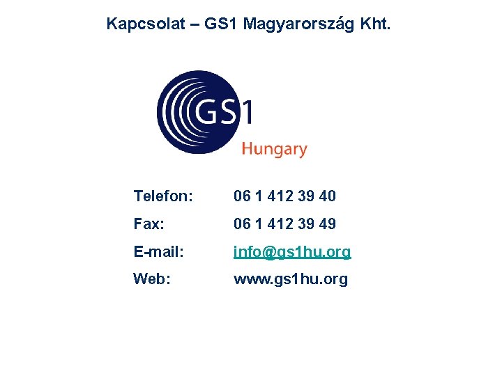 Kapcsolat – GS 1 Magyarország Kht. Telefon: 06 1 412 39 40 Fax: 06