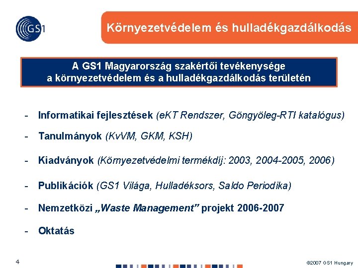 Környezetvédelem és hulladékgazdálkodás A GS 1 Magyarország szakértői tevékenysége a környezetvédelem és a hulladékgazdálkodás