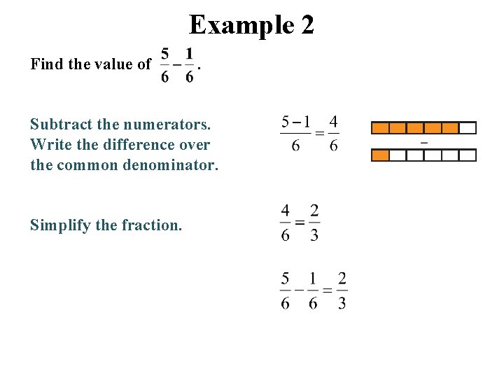 Example 2 Find the value of . Subtract the numerators. Write the difference over