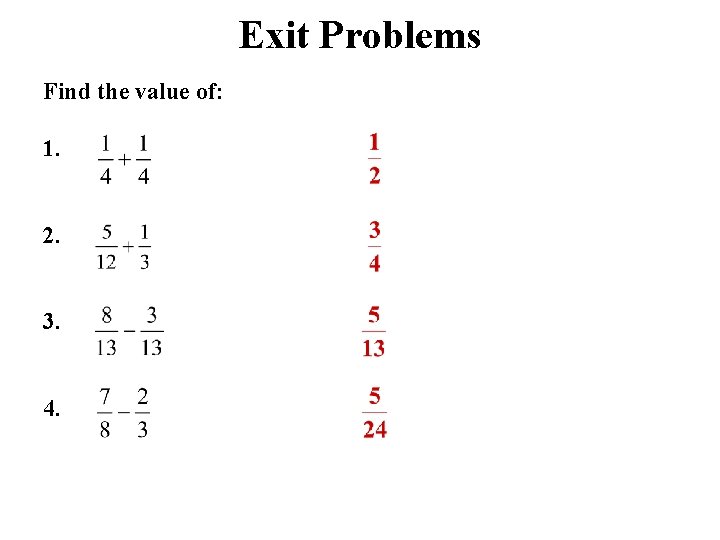 Exit Problems Find the value of: 1. 2. 3. 4. 