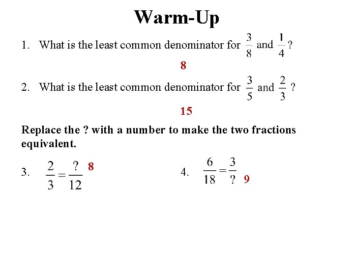 Warm-Up 1. What is the least common denominator for ? 8 2. What is
