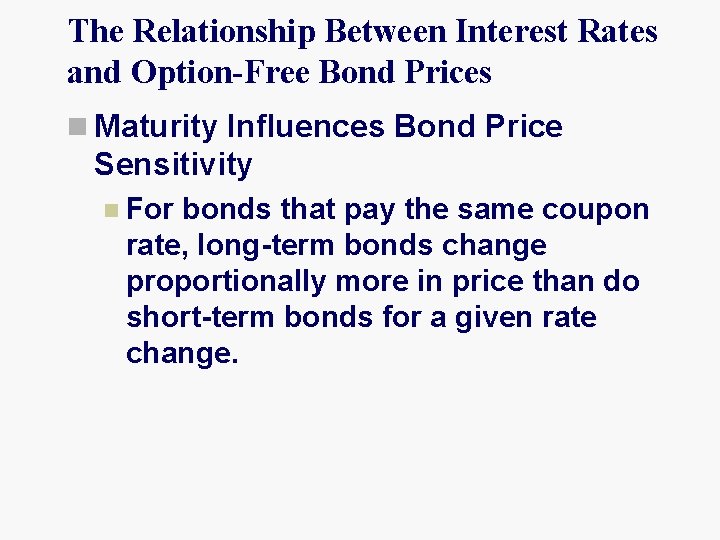 The Relationship Between Interest Rates and Option-Free Bond Prices n Maturity Influences Bond Price