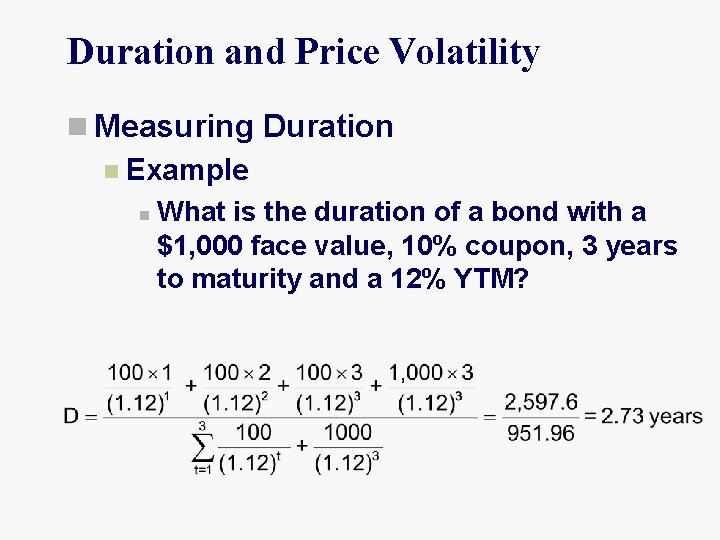Duration and Price Volatility n Measuring Duration n Example n What is the duration