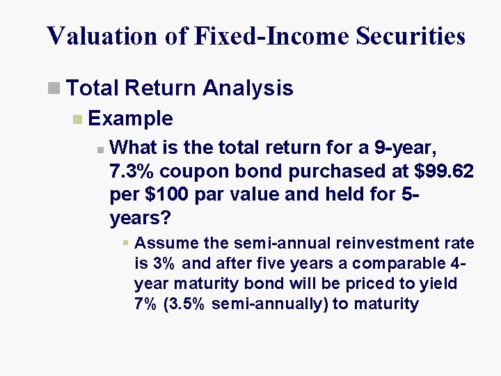 Valuation of Fixed-Income Securities n Total Return Analysis n Example n What is the
