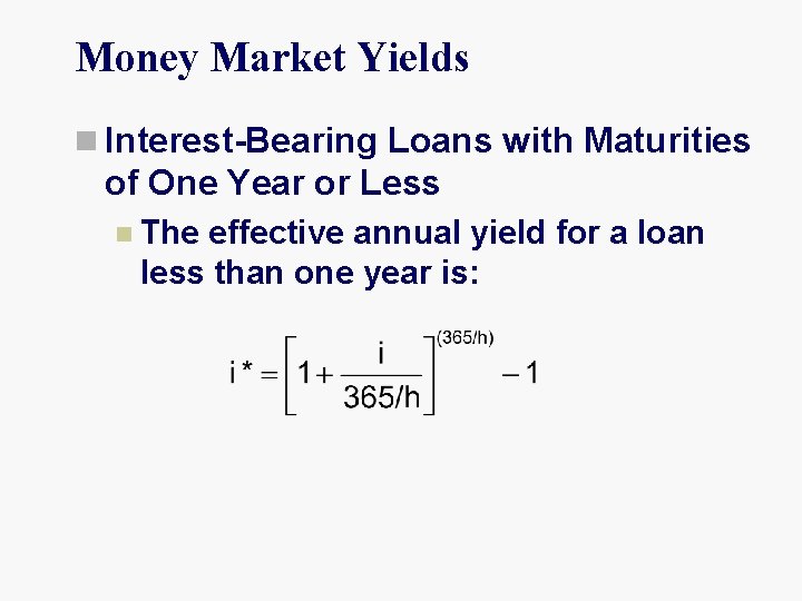 Money Market Yields n Interest-Bearing Loans with Maturities of One Year or Less n