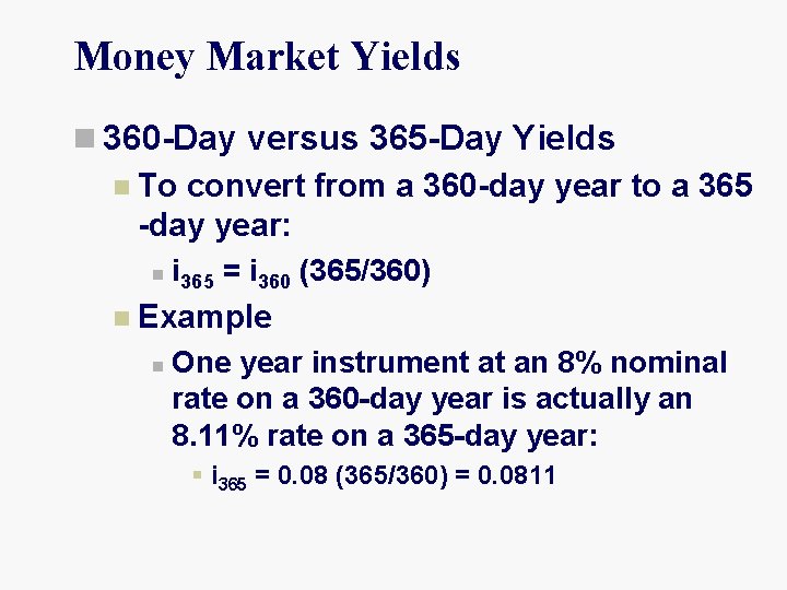 Money Market Yields n 360 -Day versus 365 -Day Yields n To convert from