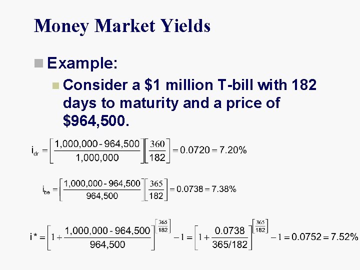 Money Market Yields n Example: n Consider a $1 million T-bill with 182 days