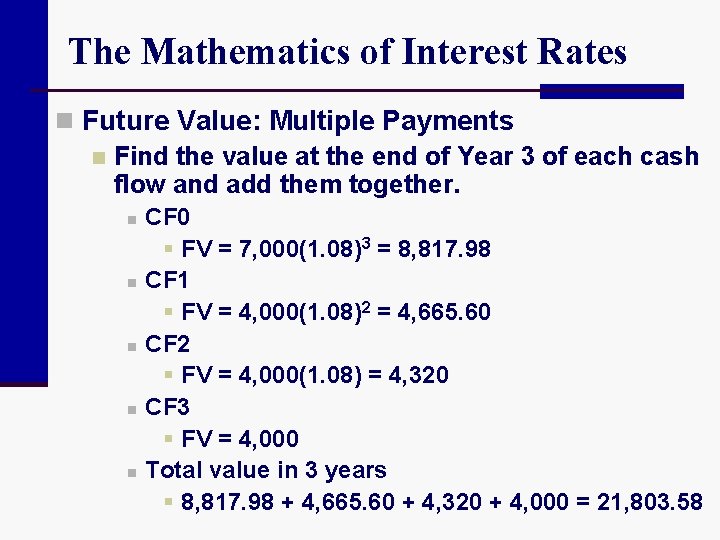 The Mathematics of Interest Rates n Future Value: Multiple Payments n Find the value