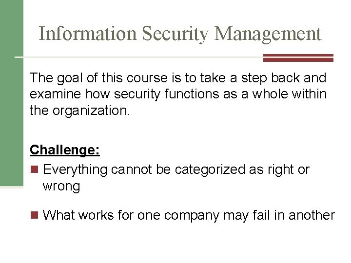 Information Security Management The goal of this course is to take a step back