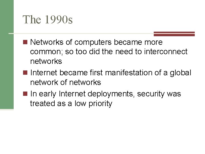 The 1990 s n Networks of computers became more common; so too did the