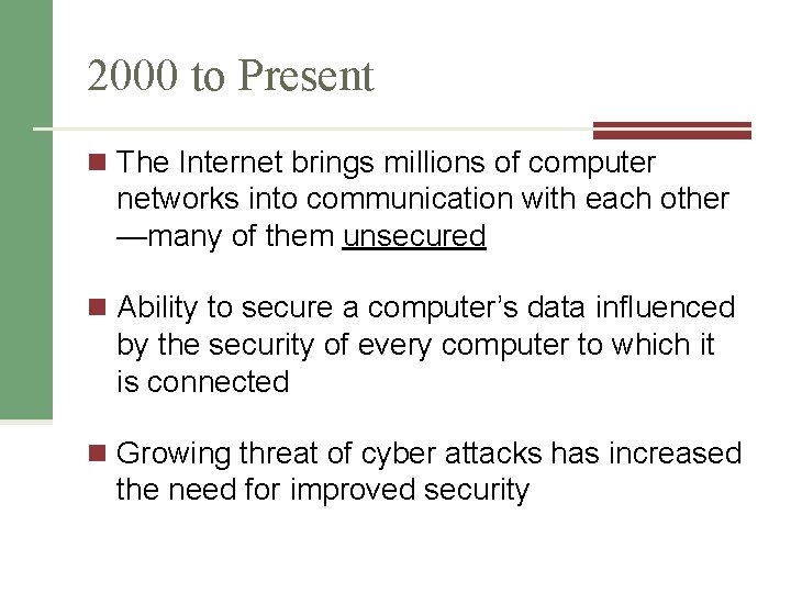 2000 to Present n The Internet brings millions of computer networks into communication with