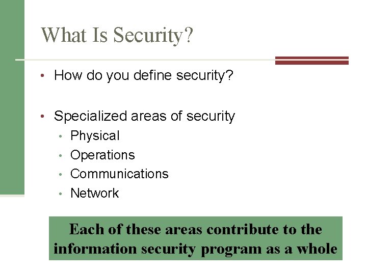 What Is Security? • How do you define security? • Specialized areas of security