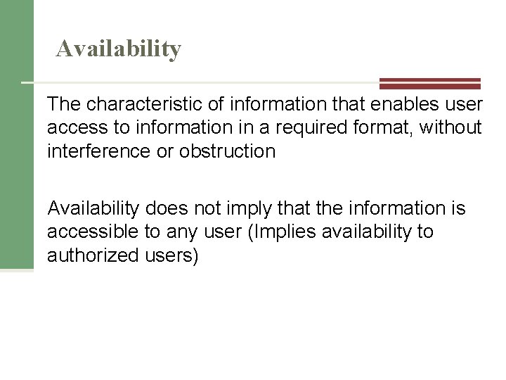 Availability The characteristic of information that enables user access to information in a required