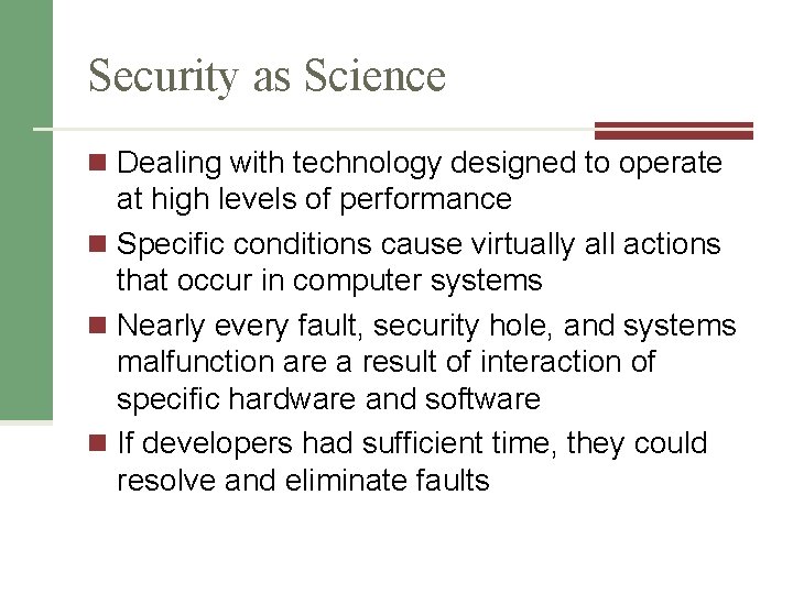 Security as Science n Dealing with technology designed to operate at high levels of