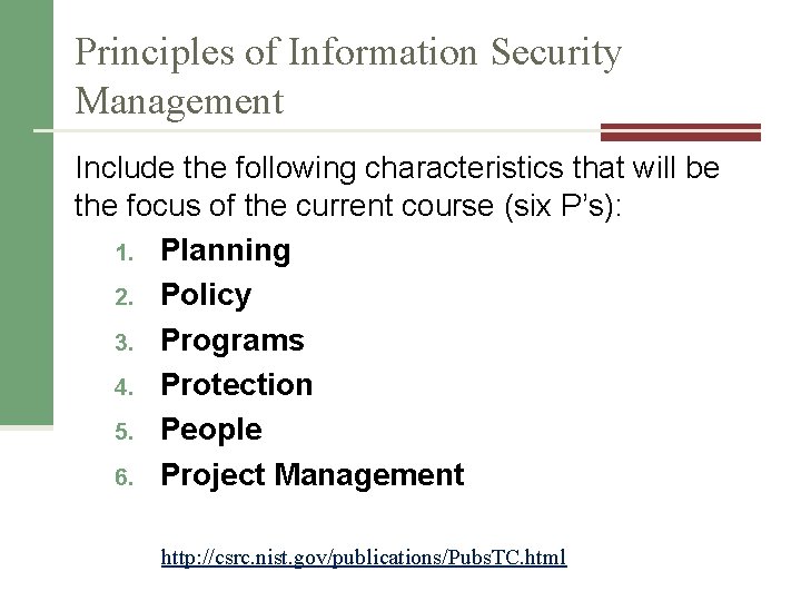 Principles of Information Security Management Include the following characteristics that will be the focus