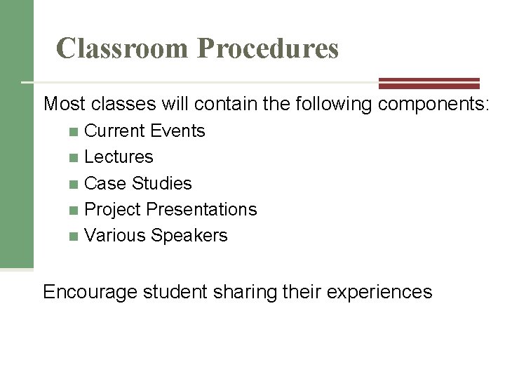 Classroom Procedures Most classes will contain the following components: Current Events n Lectures n