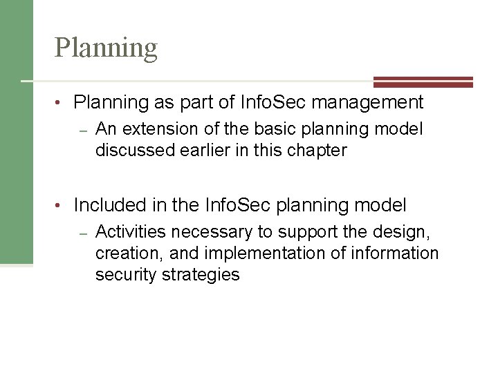 Planning • Planning as part of Info. Sec management – An extension of the