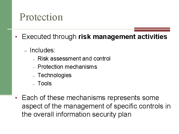 Protection • Executed through risk management activities – Includes: – – Risk assessment and