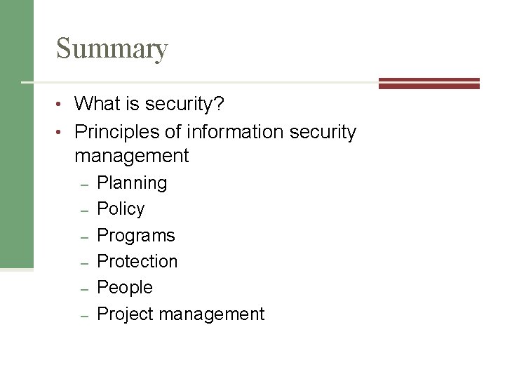 Summary • What is security? • Principles of information security management – – –