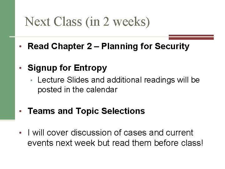 Next Class (in 2 weeks) • Read Chapter 2 – Planning for Security •