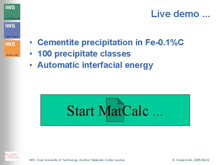 Live demo. . . • Cementite precipitation in Fe-0. 1%C • 100 precipitate classes