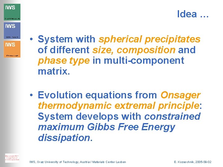 Idea … • System with spherical precipitates of different size, composition and phase type