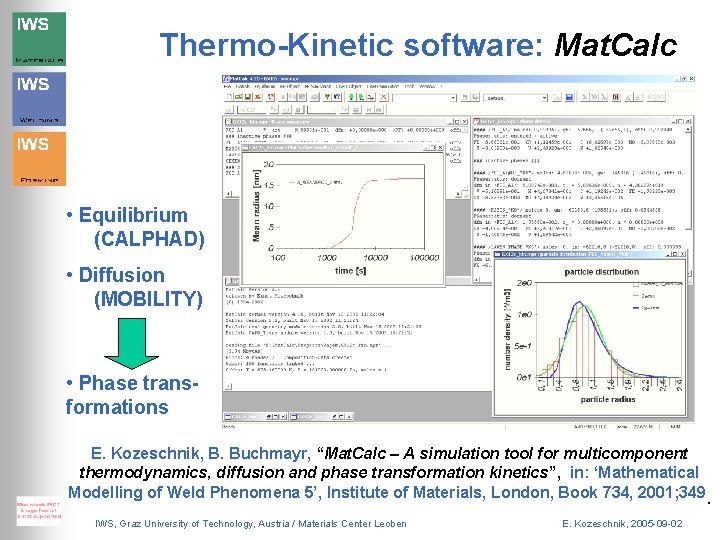 Thermo-Kinetic software: Mat. Calc • Equilibrium (CALPHAD) • Diffusion (MOBILITY) • Phase transformations E.