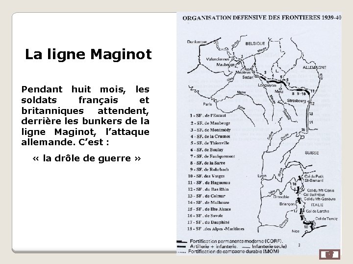 La ligne Maginot Pendant huit mois, les soldats français et britanniques attendent, derrière les