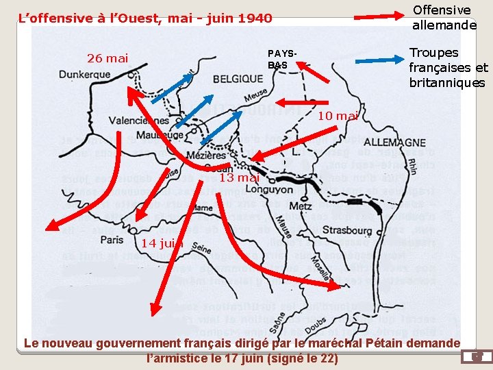 Offensive allemande L’offensive à l’Ouest, mai - juin 1940 Troupes françaises et britanniques PAYSBAS