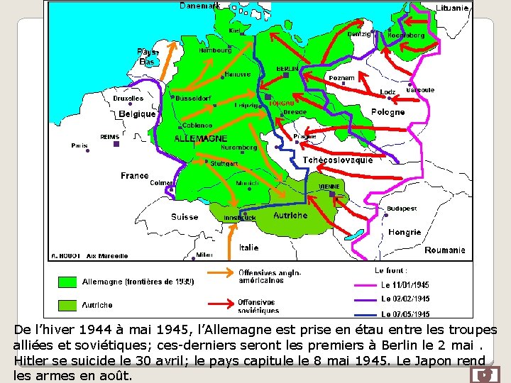 De l’hiver 1944 à mai 1945, l’Allemagne est prise en étau entre les troupes