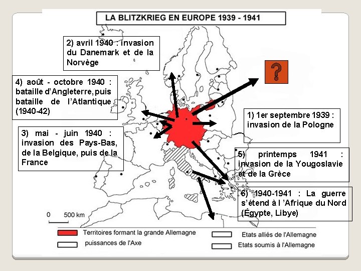 2) avril 1940 : invasion du Danemark et de la Norvège 4) août -