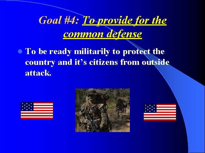 Goal #4: To provide for the common defense l To be ready militarily to Goal #4: To provide for the common defense l To be ready militarily to