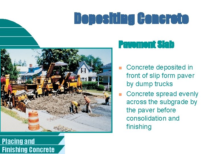 Depositing Concrete Pavement Slab n n Placing and Finishing Concrete deposited in front of