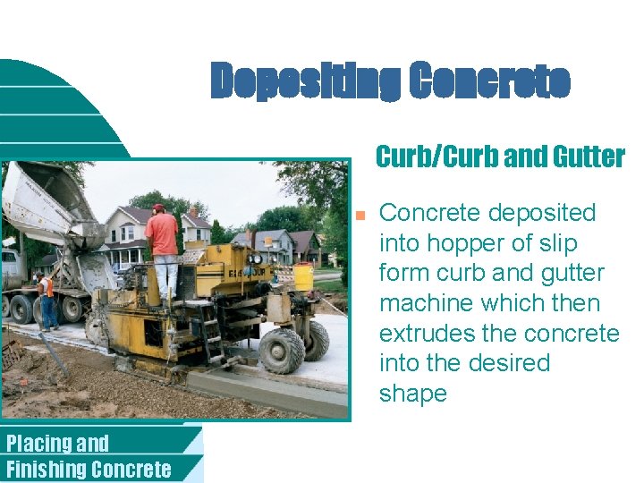 Depositing Concrete Curb/Curb and Gutter n Placing and Finishing Concrete deposited into hopper of