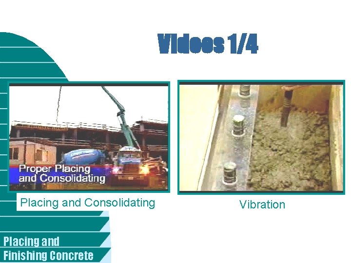 Videos 1/4 Placing and Consolidating Placing and Finishing Concrete Vibration 