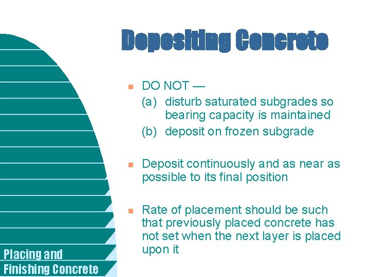 Depositing Concrete n n n Placing and Finishing Concrete DO NOT — (a) disturb