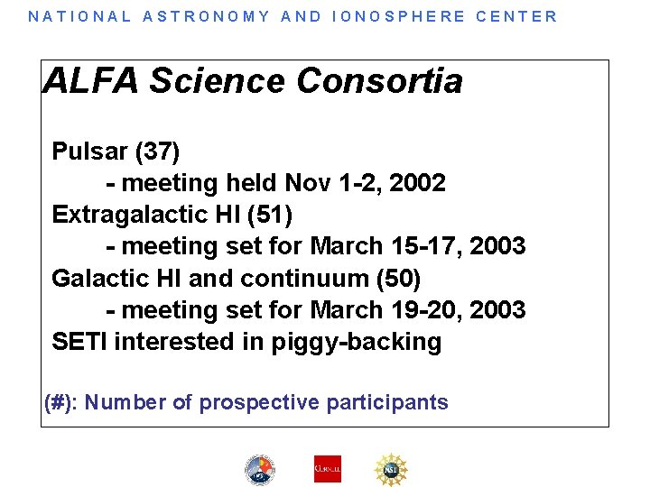 NATIONAL ASTRONOMY AND IONOSPHERE CENTER ALFA Science Consortia Pulsar (37) - meeting held Nov NATIONAL ASTRONOMY AND IONOSPHERE CENTER ALFA Science Consortia Pulsar (37) - meeting held Nov