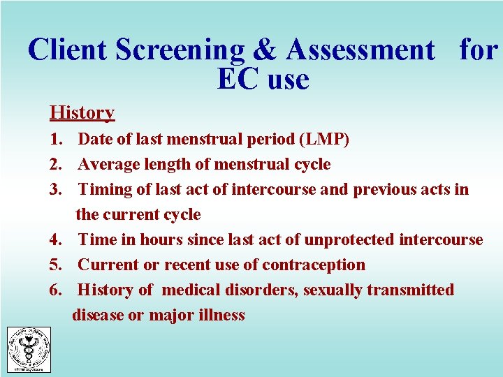Client Screening & Assessment for EC use History 1. Date of last menstrual period