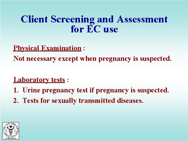 Client Screening and Assessment for EC use Physical Examination : Not necessary except when