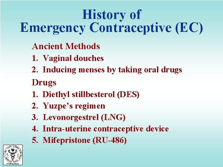 History of Emergency Contraceptive (EC) Ancient Methods 1. Vaginal douches 2. Inducing menses by
