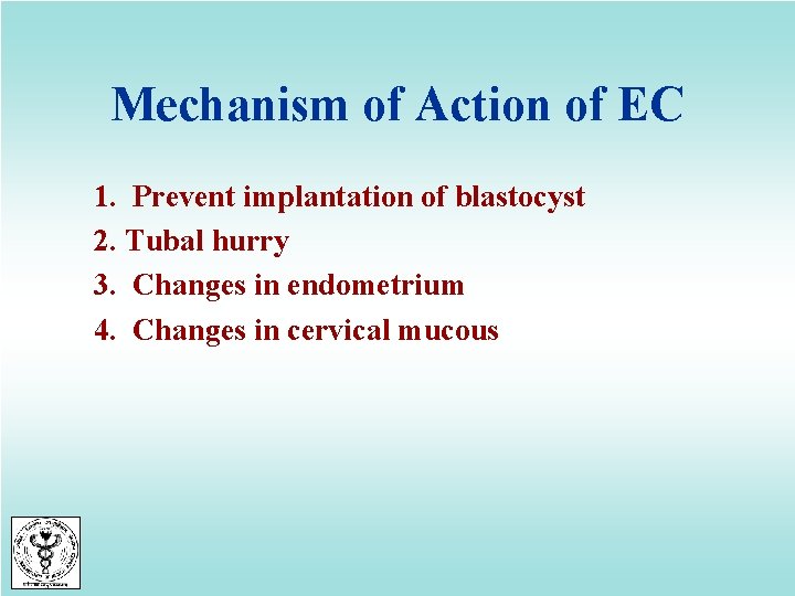 Mechanism of Action of EC 1. Prevent implantation of blastocyst 2. Tubal hurry 3.