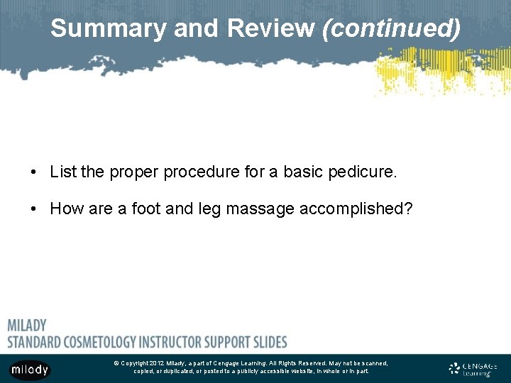 Summary and Review (continued) • List the proper procedure for a basic pedicure. •