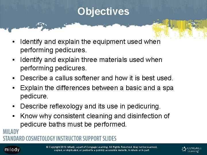 Objectives • Identify and explain the equipment used when performing pedicures. • Identify and