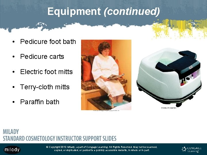 Equipment (continued) • Pedicure foot bath • Pedicure carts • Electric foot mitts •