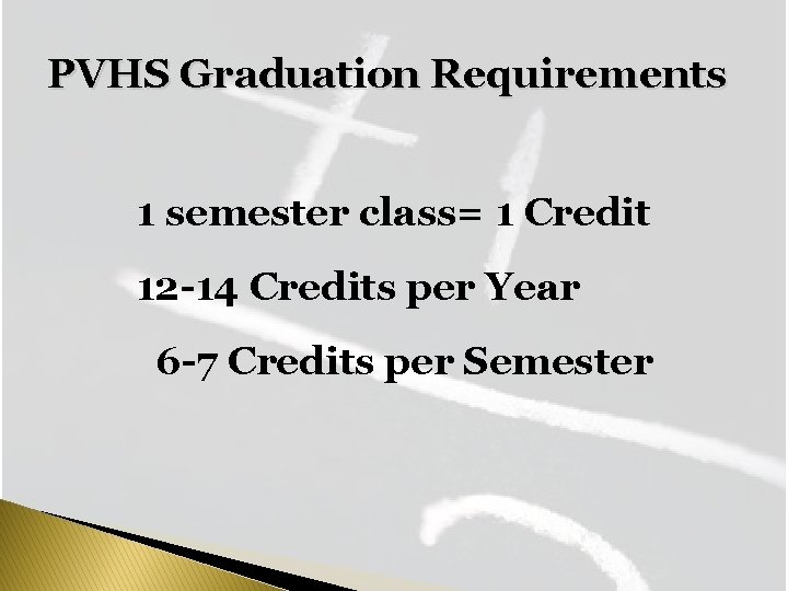 PVHS Graduation Requirements 1 semester class= 1 Credit 12 -14 Credits per Year 6 PVHS Graduation Requirements 1 semester class= 1 Credit 12 -14 Credits per Year 6
