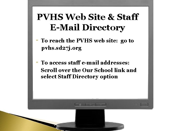 PVHS Web Site & Staff E-Mail Directory To reach the PVHS web site: go PVHS Web Site & Staff E-Mail Directory To reach the PVHS web site: go