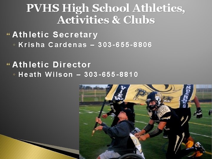 PVHS High School Athletics, Activities & Clubs Athletic Secretary ◦ Krisha Cardenas – 303 PVHS High School Athletics, Activities & Clubs Athletic Secretary ◦ Krisha Cardenas – 303